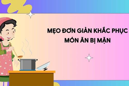 Mẹo đơn giản khắc phục món ăn bị mặn Mẹo đơn giản khắc phục món ăn bị mặn