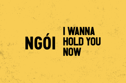 “I Wanna Hold You Now” của ngói – Hãy luôn hết mình cho tình yêu “I Wanna Hold You Now” của ngói – Hãy luôn hết mình cho tình yêu