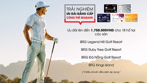 Ưu đãi chơi golf đẳng cấp dành riêng cho chủ thẻ SeABank