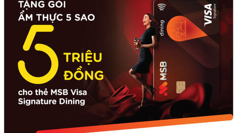 MSB tặng gói ẩm thực 5 triệu đồng cho chủ thẻ Visa Signature Dining