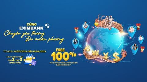 Eximbank triển khai chương trình ưu đãi phí ”Cùng Eximbank chuyên yêu thương- Đi muôn phương"