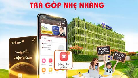 HDBank hỗ trợ trả góp 100% tiền học phí với kỳ hạn đến 60 tháng