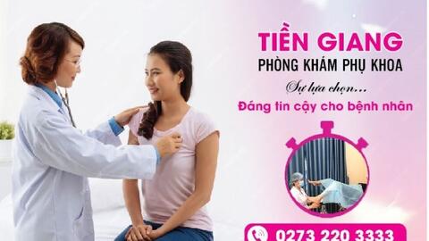 Phòng khám đa khoa Tiền Giang, địa chỉ khám phụ khoa uy tín
