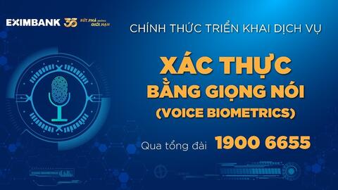 Eximbank tiên phong ứng dụng công nghệ xác thực giọng nói qua tổng đài