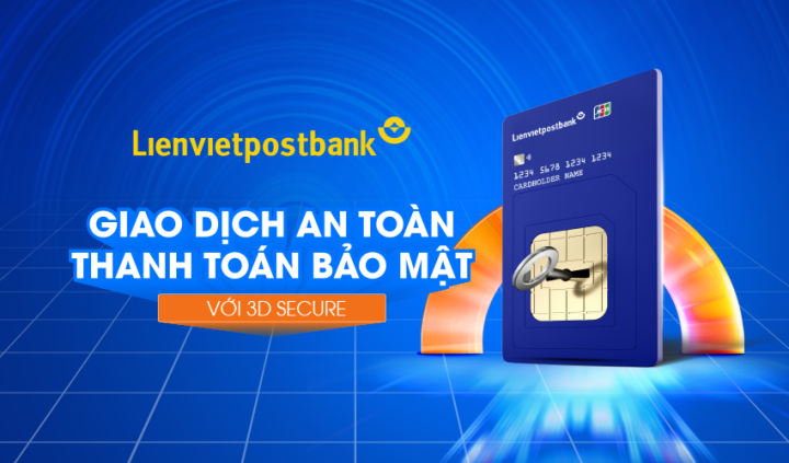 Lienvietpostbank tăng cường bảo mật giao dịch trực tuyến với 3D-Secure phiên bản 2.0.