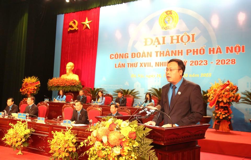 Chủ tịch LĐLĐ TP Hà Nội khóa XVI Phạm Quang Thanh phát biểu khai mạc Đại hội