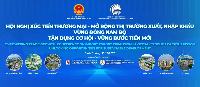 Ngày  13/12: Hội nghị xúc tiến thương mại - Mở rộng thị trường xuất nhập khẩu vùng Đông Nam Bộ