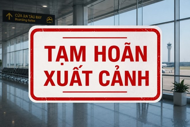 Các trường hợp không bị tạm hoãn xuất cảnh để thi hành án dân sự từ tháng 7.2026